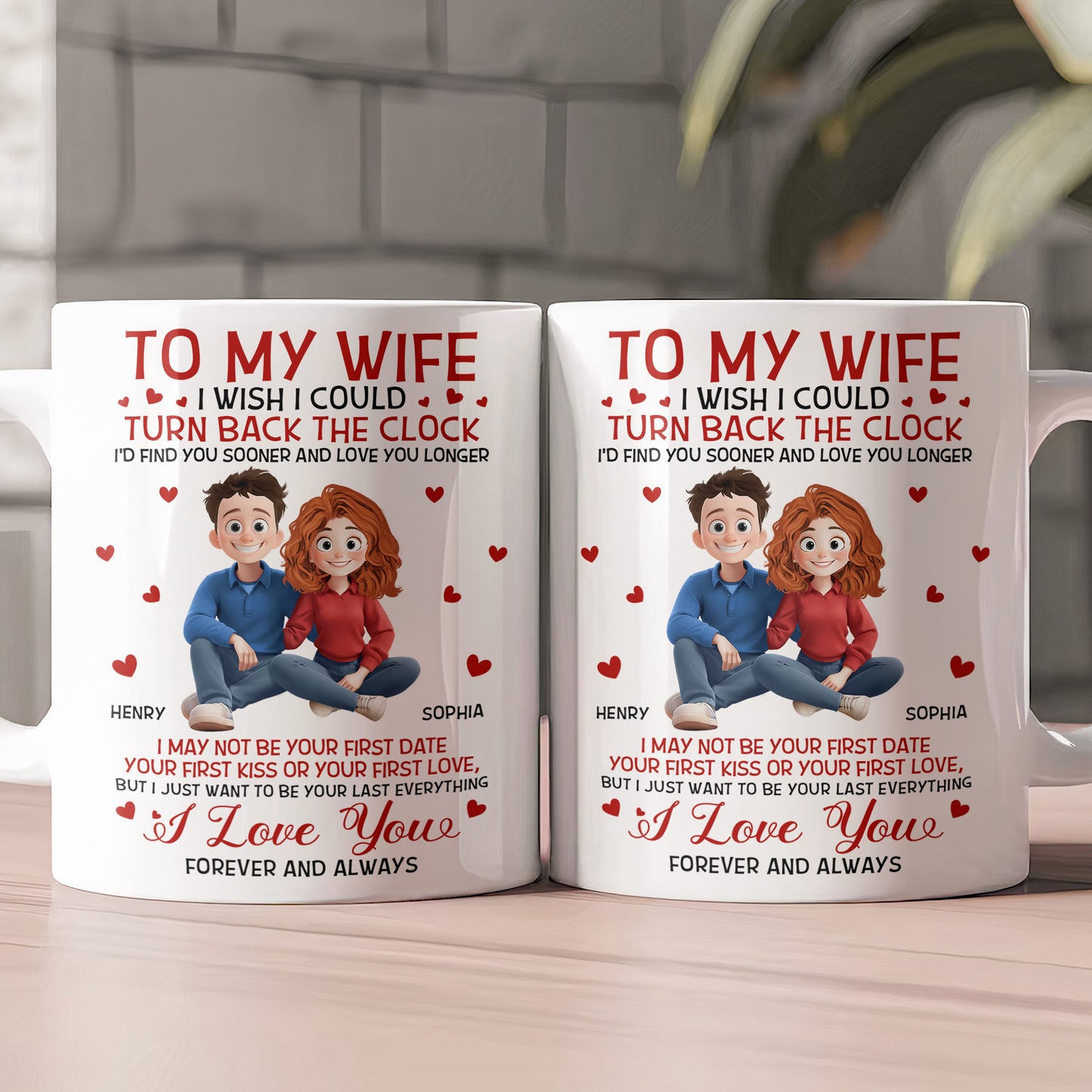 To My Wife I'd Find You Sooner And Love You Longer - Personalized Mug