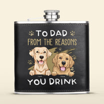 To Pet Dad From The Reasons You Drink - Personalized Leather Flask