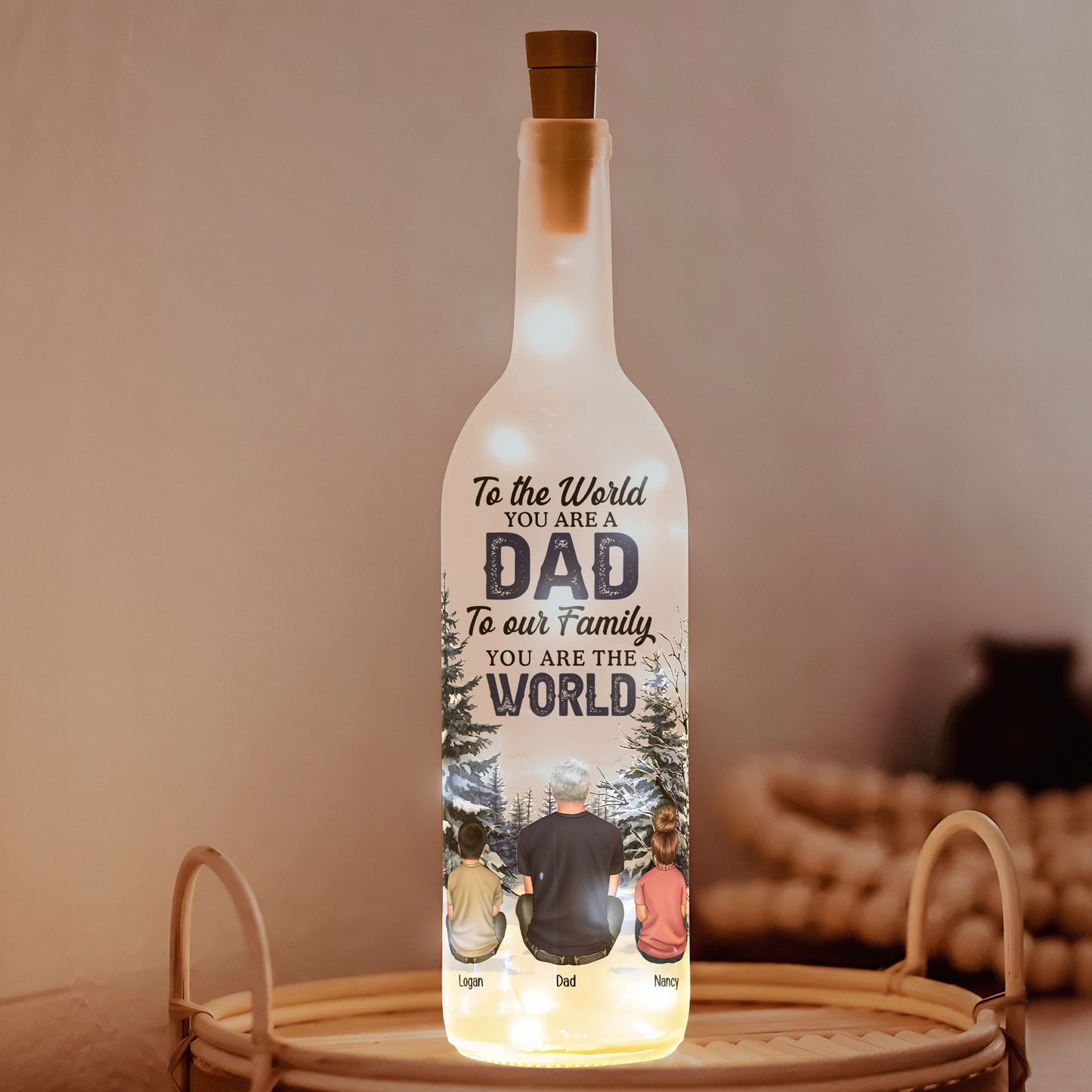 To The World You Are A Dad To Our Family You Are The World - Personalized Bottle Lamp