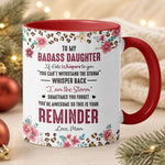 To-My-Badass-Daughter-This-Is-Your-Reminder-Personalized-Mug-4