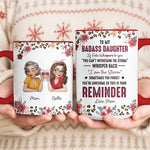To-My-Badass-Daughter-This-Is-Your-Reminder-Personalized-Mug-6