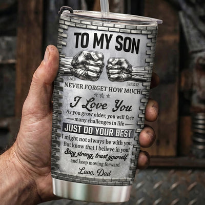 To My Son Stay Strong, Trust Yourself From Dad, Mom - Personalized Tumbler