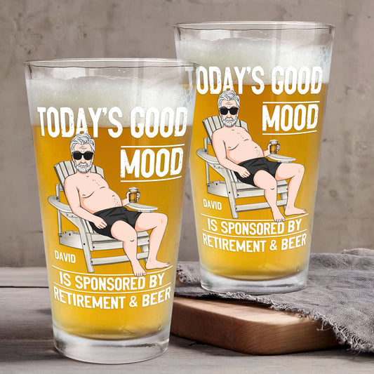 Today's Good Mood Is Sponsored By Retirement & Beer - Personalized Beer Glass