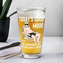 Today's Good Mood Is Sponsored By Retirement & Beer - Personalized Beer Glass