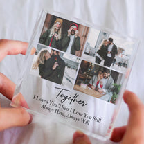 Together I Loved You Then I Love You Still - Personalized Acrylic Photo Plaque