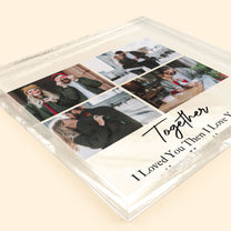 Together I Loved You Then I Love You Still - Personalized Acrylic Photo Plaque