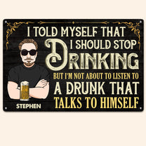 Told Myself That I Should Stop Drinking - Personalized Metal Sign