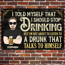 Told Myself That I Should Stop Drinking - Personalized Metal Sign