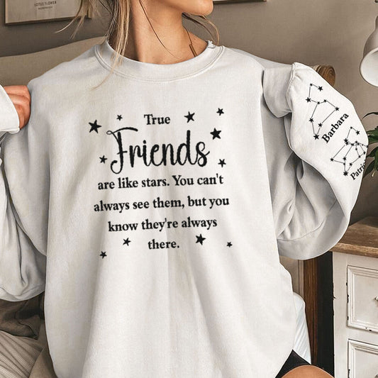 True Friends Are Like Stars - Personalized Embroided Sweatshirt