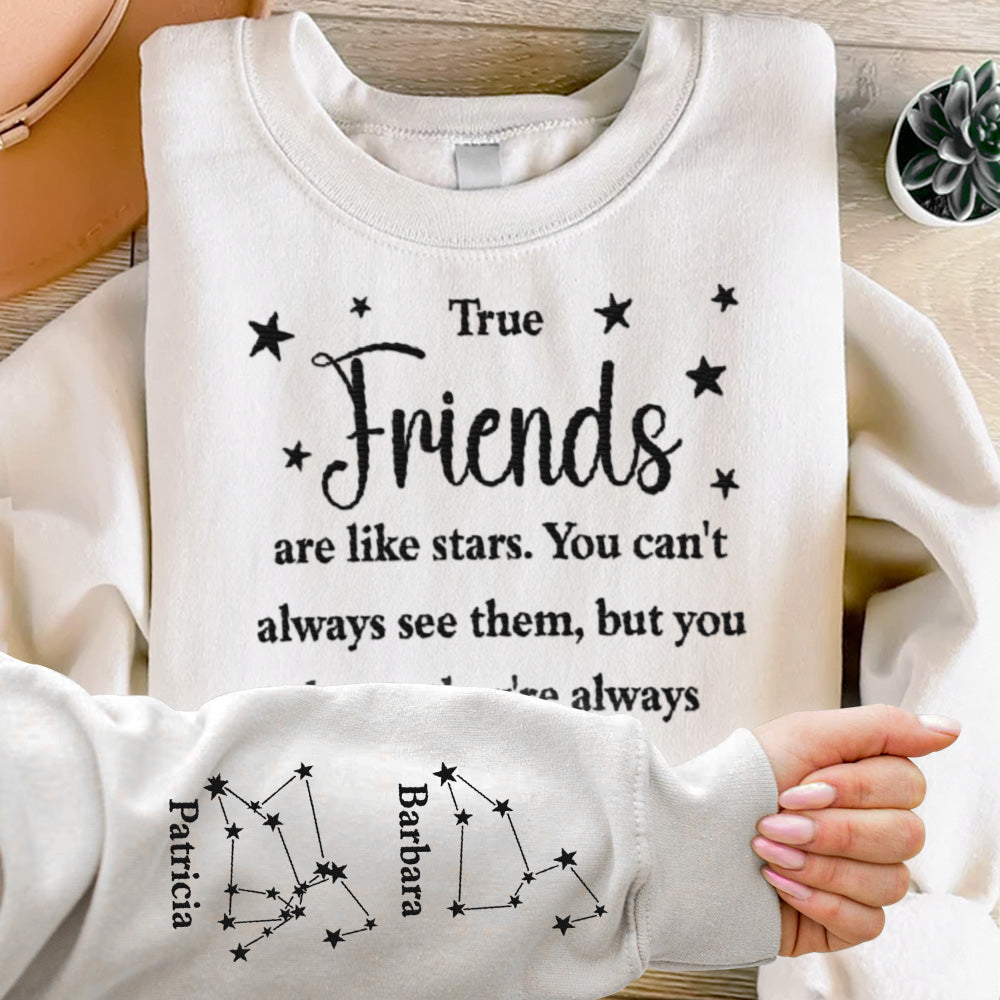 True Friends Are Like Stars - Personalized Embroided Sweatshirt