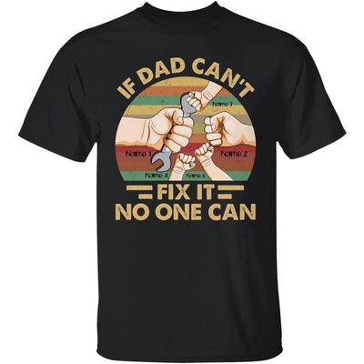 If Dad Can't Fix It No One Can Shirt - Father's Day Shirt