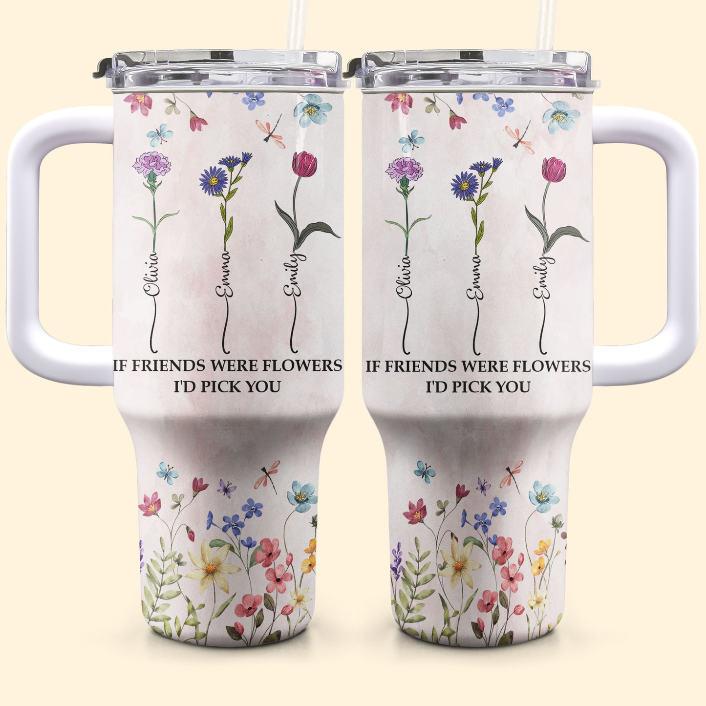 Tumbler If Friends Were Flowers I'd Pick You - Personalized 40oz Tumbler With Straw