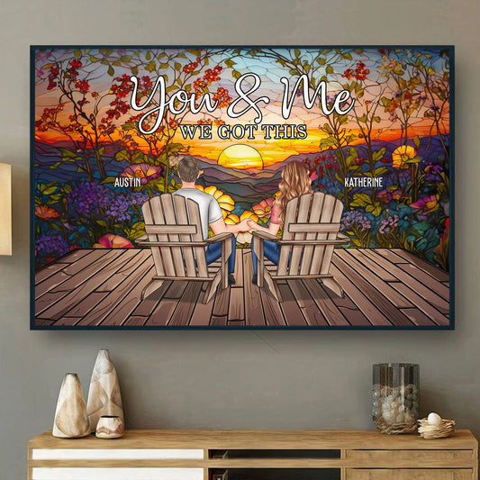 Turn Your Love Into Art You & Me We Got This - Personalized Poster