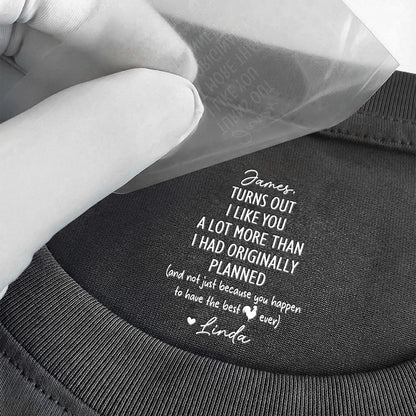 Turns-Out-I-Like-You-A-Lot-More-Than-I-Had-Originally-Planned-Hidden-Spicy-Message-Personalized-Shirt-3