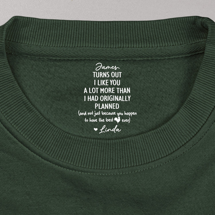 Turns-Out-I-Like-You-A-Lot-More-Than-I-Had-Originally-Planned-Hidden-Spicy-Message-Personalized-Shirt-7