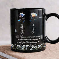 Two Flowers Different Roots Blooming Together Friendship Forever - Personalized Mug