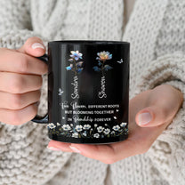 Two Flowers Different Roots Blooming Together Friendship Forever - Personalized Mug
