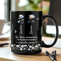 Two Flowers Different Roots Blooming Together Friendship Forever - Personalized Mug