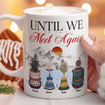 Until We Meet Again Memorial Gift - Personalized Mug