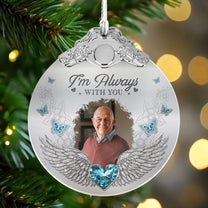 Upload Photo Memorial Gifts I Am Always With You - Personalized Glass Photo Ornament With Silver Cap