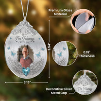 Upload Photo Memorial Gifts I Am Always With You - Personalized Glass Photo Ornament With Silver Cap