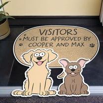 Visitors Must Be Approved By The Dogs - Personalized Doormat