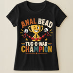 Anal Bead Tug-O-War Champion - Funny Dank Meme, Inappropriate Adult Humor - Personalized Shirt