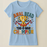 Anal Bead Tug-O-War Champion - Funny Dank Meme, Inappropriate Adult Humor - Personalized Shirt
