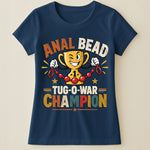 Anal Bead Tug-O-War Champion - Funny Dank Meme, Inappropriate Adult Humor - Personalized Shirt
