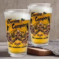 Warning The Campers Are Dinking Again - Personalized Beer Glass