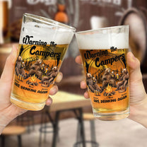 Warning The Campers Are Dinking Again - Personalized Beer Glass