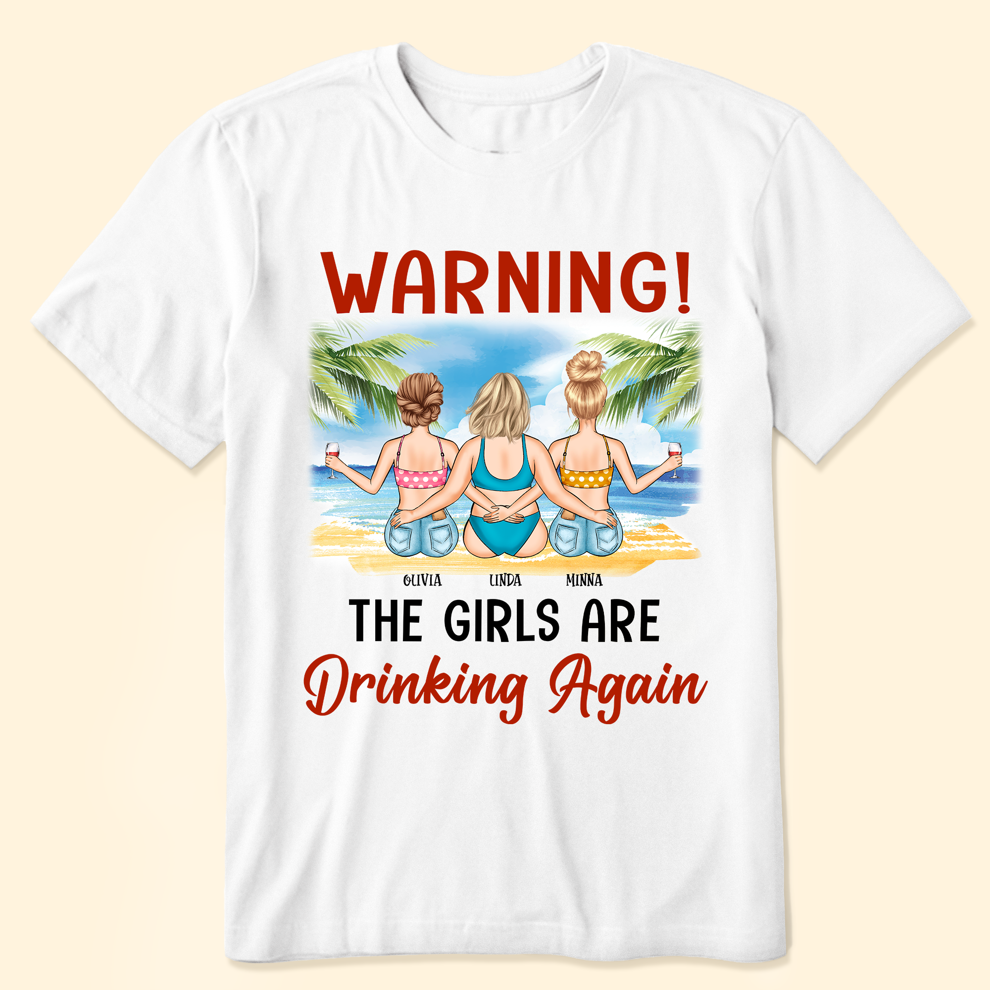 Warning The Girls Are Drinking Again - Personalized Shirt