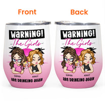 Warning The Girls Are Drinking Again - Retro Version - Personalized Wine Tumbler