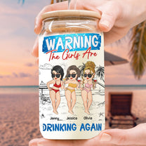 Warning The Girls Are Drinking Again Summer - Personalized Clear Glass Cup