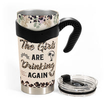 Warning! The Girls Are Drinking Again New Version - Personalized Tumbler Cup