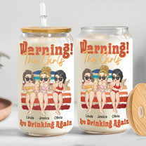 Warning! The Girls Are Drinking Again - Personalized Clear Glass Cup