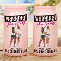 Warning! The Girls Are Drinking Again - Personalized Shimmer Glass Can