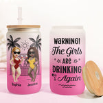 Warning! The Girls Are Drinking Again - Summer Besties Trip - Personalized Frosted Glass Cup