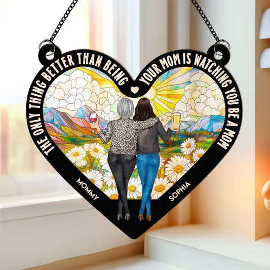Watching You Be A Mom - Personalized Window Hanging Suncatcher Ornament