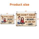 We Don't Have A Welcome Mat Because We Are Not Liars - Personalized Metal Sign