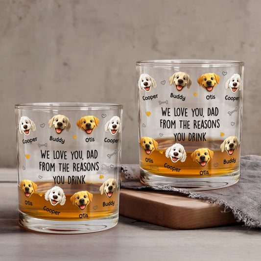 We Love You, Dad From The Reasons You Drink - For Dog Dad, Dog Mom - Personalized Whiskey Glass