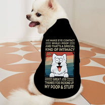 We Make Eye Contact While I Poop - Personalized Pet Shirt