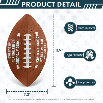 We Scored A Touchdown By Getting You As Our Dad - Personalized Football