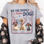 We The People Love Dogs - Personalized Shirt