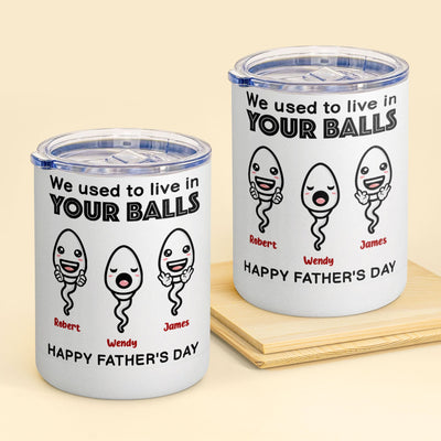 We Used To Live In Your Balls Papa - Personalized 10oz Lowball Tumbler