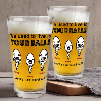 We Used To Live In Your Balls - Personalized Beer Glass