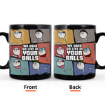 We Used To Live In Your Balls - Personalized Mug