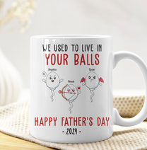 We Used To Lived In Your Balls Happy Father's Day 2024 - Personalized Mug