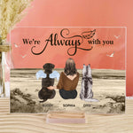 We're Always With You - Personalized Acrylic Plaque