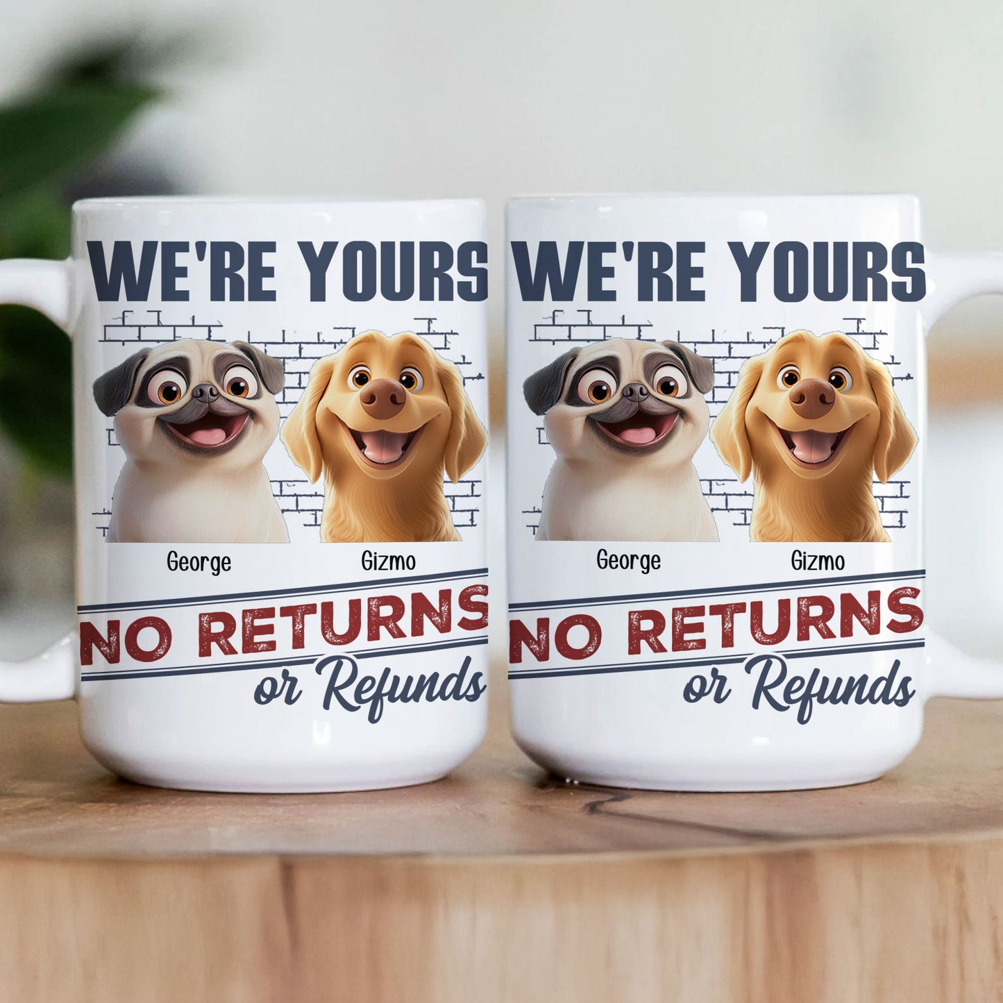 We're Yours No Returns Or Refunds - Personalized Mug